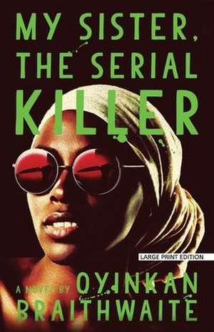 My Sister, the Serial Killer de Oyinkan Braithwaite