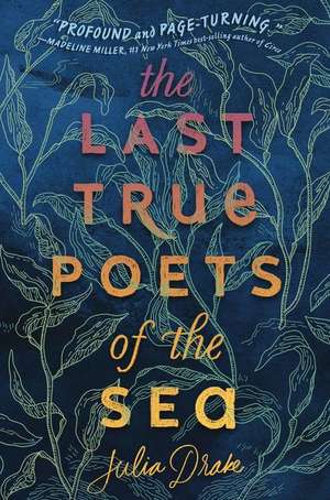 The Last True Poets of the Sea de Julia Drake