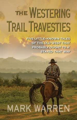 The Westering Trail Travesties de Mark Warren