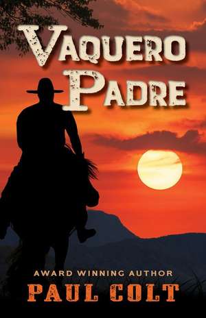Vaquero Padre de Paul Colt