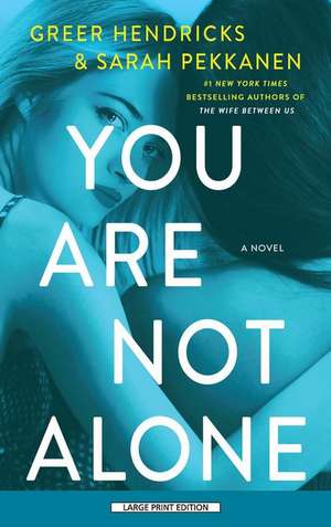 You Are Not Alone de Greer Hendricks