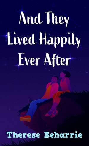 And They Lived Happily Ever After de Therese Beharrie