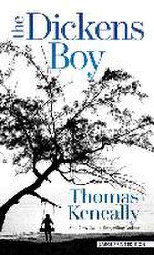 The Dickens Boy de Thomas Keneally