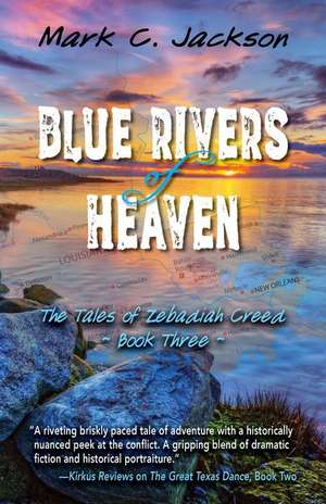 Blue Rivers of Heaven de Mark C Jackson