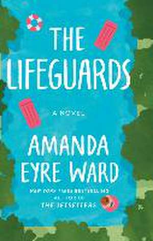 The Lifeguards de Amanda Eyre Ward