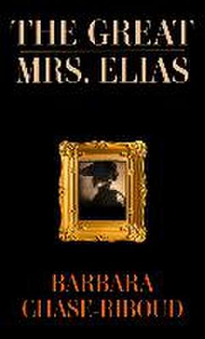 The Great Mrs. Elias: A Novel Based on a True Story de Barbara Chase-Riboud