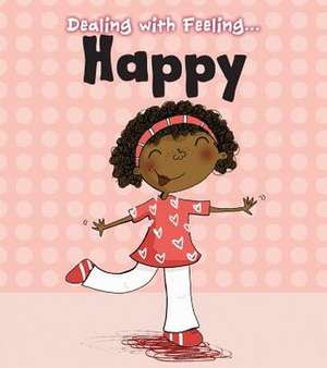 Dealing with Feeling Happy de Isabel Thomas