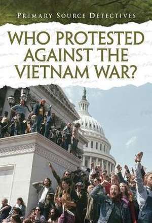 Who Protested Against the Vietnam War? de Richard Spilsbury