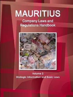 Mauritius Company Laws and Regulations Handbook Volume 2 Strategic Information and Basic Laws de Inc. Ibp