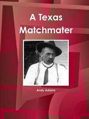 A Texas Matchmater de Andy Adams