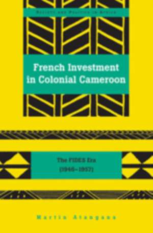 French Investment in Colonial Cameroon de Martin Atangana