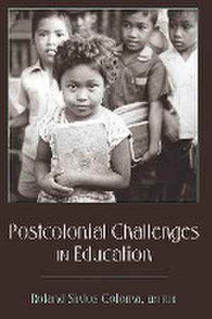 Postcolonial Challenges in Education de Roland Sintos Coloma