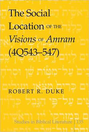 The Social Location of the Visions of Amram (4q543-547): Antifeminism in Germany, 1912-1920 de Robert R. Duke