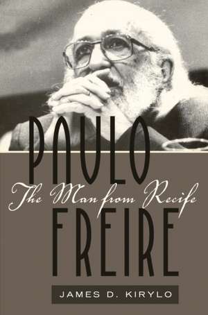 Paulo Freire de James D. Kirylo