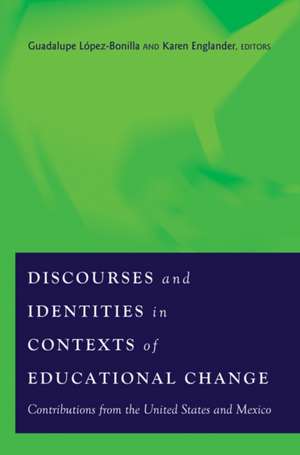 Discourses and Identities in Contexts of Educational Change de Guadalupe Lopez-Bonilla