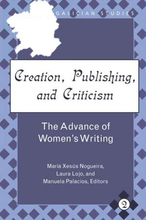 Creation, Publishing, and Criticism de Maria Xesus Nogueira