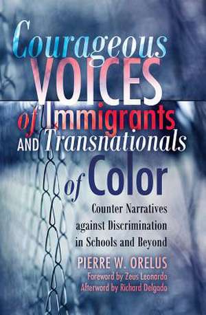 Courageous Voices of Immigrants and Transnationals of Color de Pierre W. Orelus