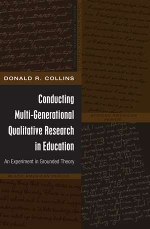 Conducting Multi-Generational Qualitative Research in Education de Donald R. Collins