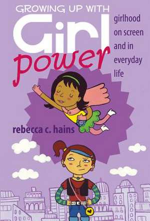 Growing Up with Girl Power de Rebecca C. Hains