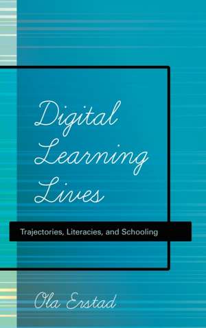 Digital Learning Lives de Ola Erstad