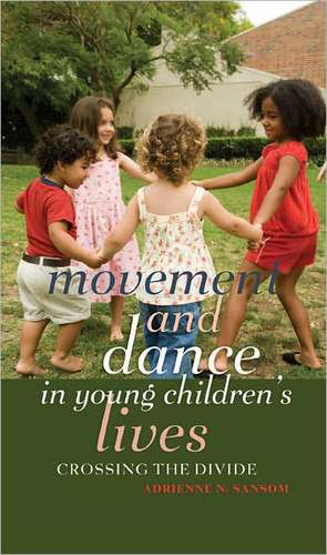 Movement and Dance in Young Children's Lives de Adrienne N. Sansom