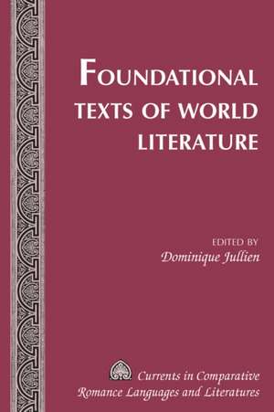 Foundational Texts of World Literature de Dominique Jullien