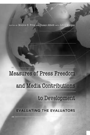 Measures of Press Freedom and Media Contributions to Development de Monroe E. Price