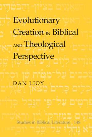 Evolutionary Creation in Biblical and Theological Perspective de Dan Lioy