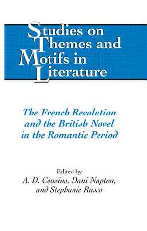 The French Revolution and the British Novel in the Romantic Period de A. D. Cousins