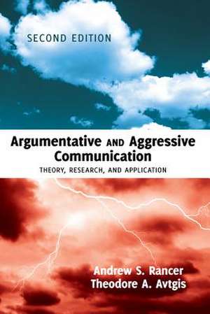 Argumentative and Aggressive Communication de Andrew S. Rancer