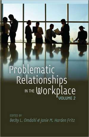 Problematic Relationships in the Workplace de Becky Lynn Omdahl