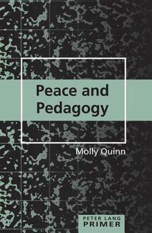 Peace and Pedagogy de Molly Quinn