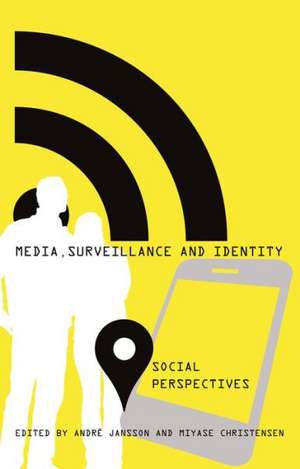 Media, Surveillance and Identity de André Jansson