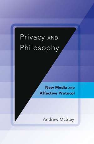 Privacy and Philosophy de Andrew McStay