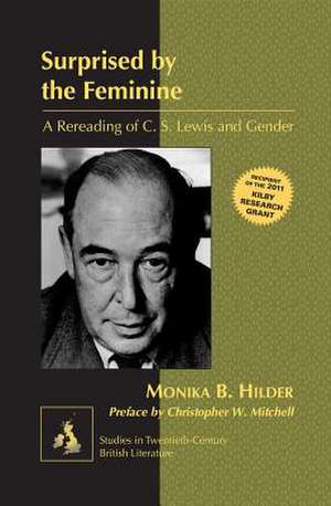 Surprised by the Feminine de Monika B. Hilder