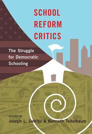 School Reform Critics de Joseph L. DeVitis