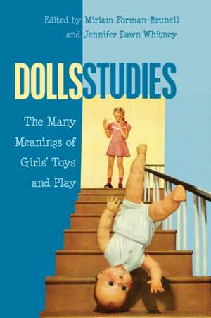 Dolls Studies de Miriam Forman-Brunell