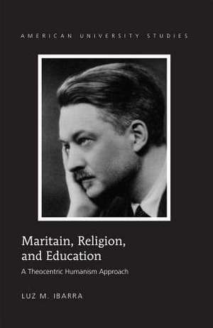 Maritain, Religion, and Education de Luz M. Ibarra