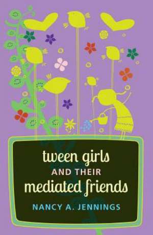 Tween Girls and Their Mediated Friends: The Visualizers of CBS in the 1940s de Nancy A. Jennings