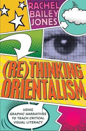 (Re)thinking Orientalism de Rachel Bailey Jones
