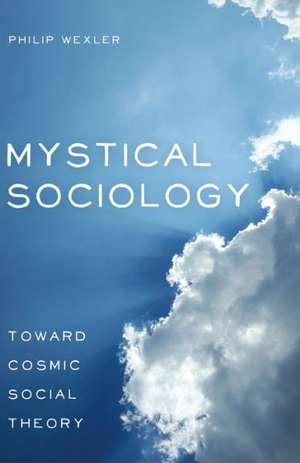 Mystical Sociology de Philip Wexler