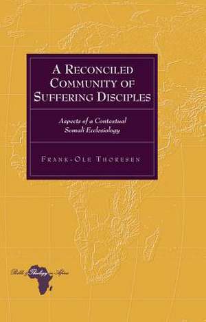 A Reconciled Community of Suffering Disciples de Frank-Ole Thoresen