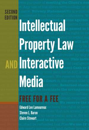 Intellectual Property Law and Interactive Media: Second Edition de Edward Lee Lamoureux