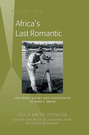 Africa's Last Romantic de Olga Brom Spencer