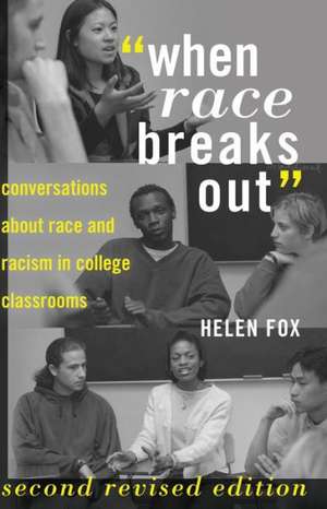 -When Race Breaks Out-: Conversations about Race and Racism in College Classrooms. Second Revised Edition de Helen Fox