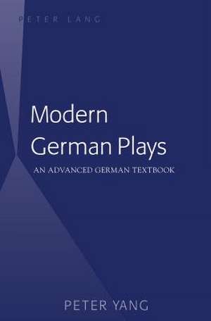 Modern German Plays de Peter Yang