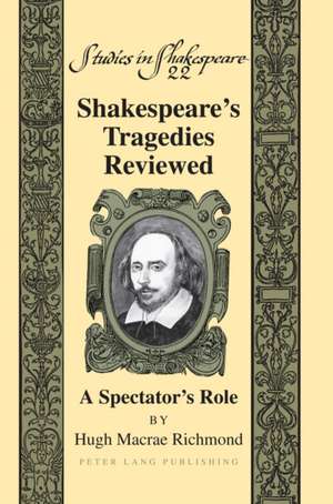 Shakespeare's Tragedies Reviewed de Hugh Macrae Richmond