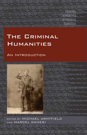 The Criminal Humanities de Michael Arntfield