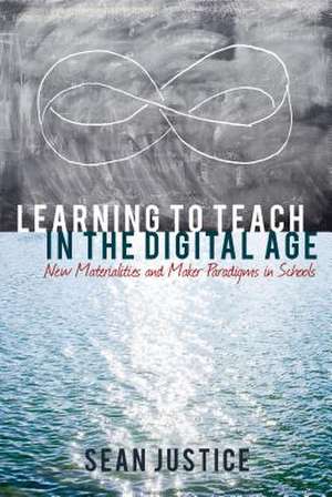 Learning to Teach in the Digital Age de Sean Justice