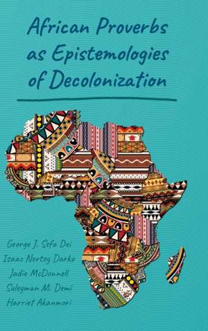 African Proverbs as Epistemologies of Decolonization de Harriet Akanmori